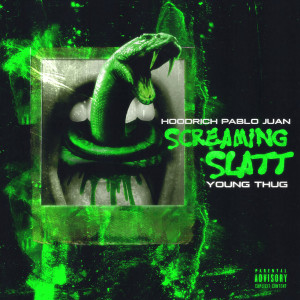 HoodRich Pablo Juan的專輯Screaming Slatt (feat. Young Thug)