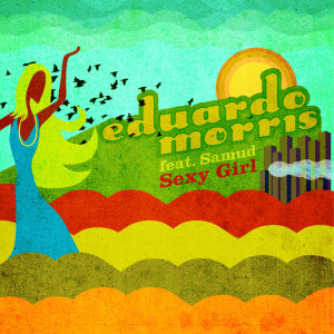 ดาวน์โหลดและฟังเพลง Sexy Girl พร้อมเนื้อเพลงจาก Eduardo Morris