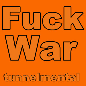 Tunnelmental的专辑**** War (Explicit)