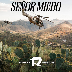 Dengarkan lagu Señor Miedo nyanyian Fuerza Regida dengan lirik