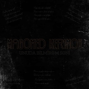 Listen to Unuda bilmirəm səni song with lyrics from Magomed Kerimov