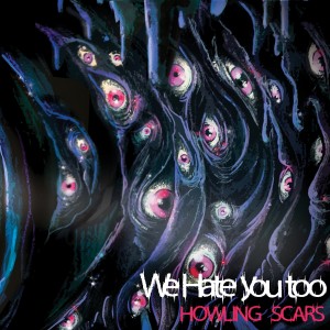 We Hate You Too的專輯Howling Scars