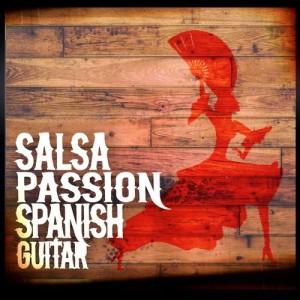 Salsa Passion: Spanish Guitar