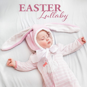 Greatest Kids Lullabies Land的专辑Easter Lullaby