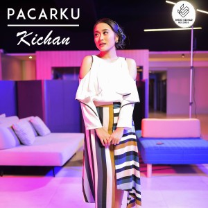 Listen to Pacarku song with lyrics from Kichan