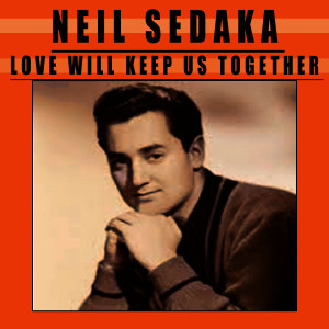 ดาวน์โหลดและฟังเพลง Love Will Keep Us Together พร้อมเนื้อเพลงจาก Neil Sedaka