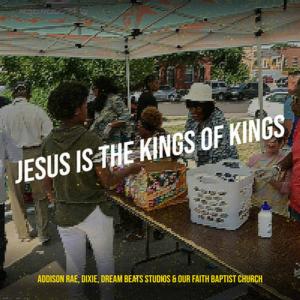 Addison Rae的專輯Jesus Is The Kings Of Kings (feat. Addison Rae, Dixie & Dream Beats Studios)