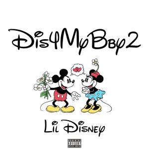 收聽LIL DISNEY的Dis4MyBby2 (Explicit)歌詞歌曲