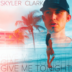 Skyler Clark的專輯Give Me Tonight