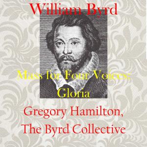 ดาวน์โหลดและฟังเพลง Mass for Four Voices: Gloria พร้อมเนื้อเพลงจาก Gregory Hamilton