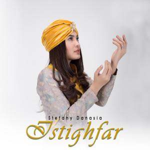 Dengarkan lagu Istighfar nyanyian Stefany Danasia dengan lirik