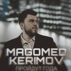 收聽Magomed Kerimov的Пройдут года歌詞歌曲