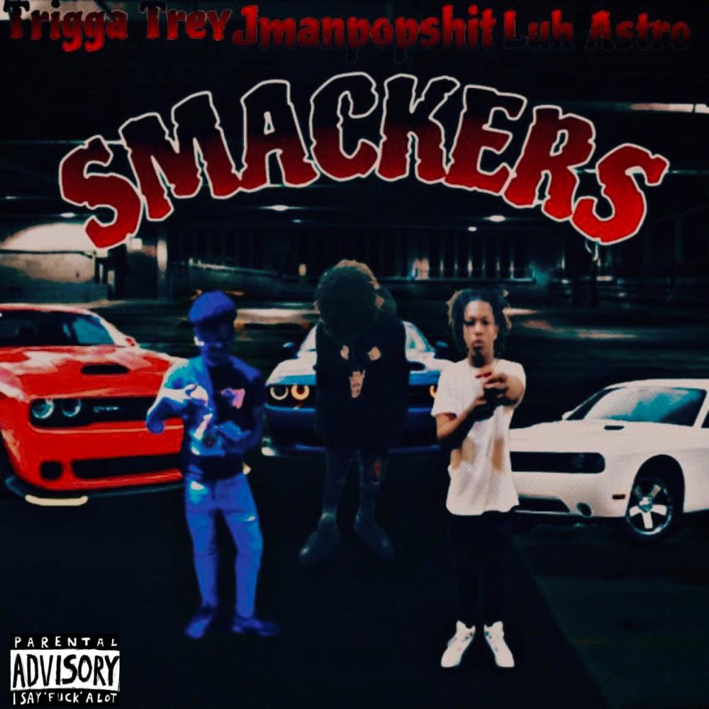 Smackers (feat. TriggaTrey & Luh astro) (Explicit)