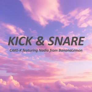 Listen to Kick & Snare (feat. Nadia) song with lyrics from CAKE-K