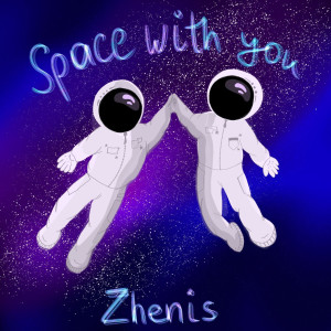 อัลบัม Space With You ศิลปิน Zhenis