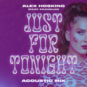 Alex Hosking的專輯Just For Tonight (feat. Franklin) (Acoustic Mix)