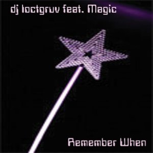 收聽Dj Loctgruv的Remember When (Loctgruv's Nu Skool Remix)歌詞歌曲