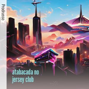 Listen to Atabacada no Jersey Club song with lyrics from ProdRusso