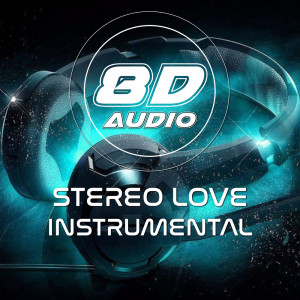 收听8D Audio Project的Stereo Love (8D Soundeffects Version)歌词歌曲