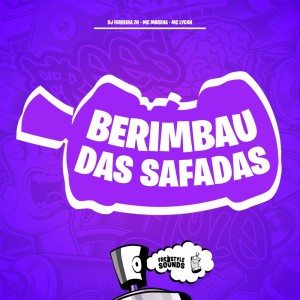 Album Berimbau Das Safadas (Explicit) oleh DJ FERREIRA ZN