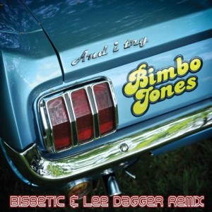 Bimbo Jones的專輯And I Try (Bisbetic & Lee Dagger Remix)