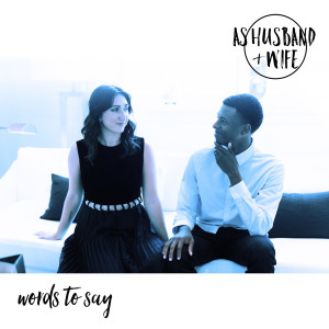 As Husband & Wife的专辑Words to Say (Live)