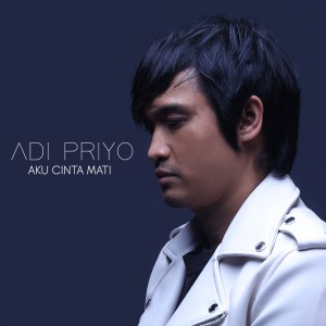 Album Aku Cinta Mati oleh Adi Priyo