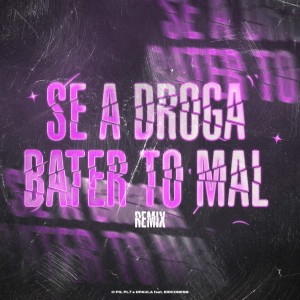 Baby的專輯SE A DROGA BATER TO MAL (Remix) (Explicit)
