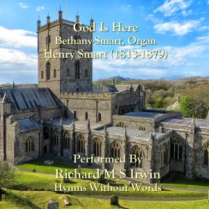 Listen to God Is Here (Bethany - Smart, Organ) song with lyrics from Henry Thomas Smart