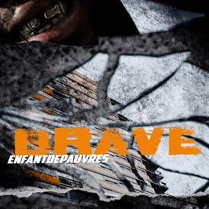 Listen to Brave (Explicit) song with lyrics from Enfantdepauvres