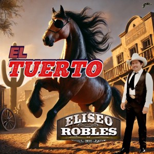 收聽Eliseo Robles的El Tuerto歌詞歌曲