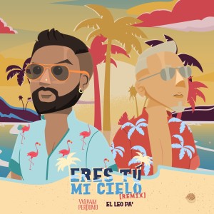 Album Eres Tu Mi Cielo (Remix) from William Perdomo
