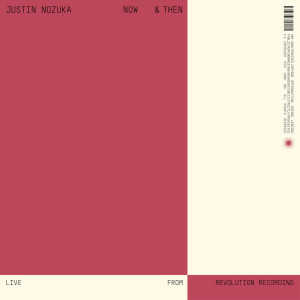 อัลบัม Now & Then (A Live Performance from Revolution Recording) ศิลปิน Justin Nozuka