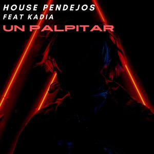 收聽House Pendejos的Un Palpitar歌詞歌曲