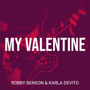 Dengarkan lagu My Valentine nyanyian Robby Benson dengan lirik