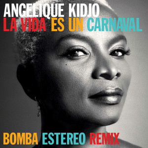 ดาวน์โหลดและฟังเพลง La Vida Es Un Carnaval (Bomba Estereo Remix) พร้อมเนื้อเพลงจาก Angelique Kidjo