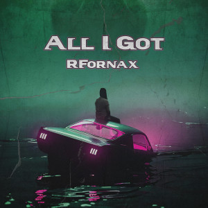 收聽RFornax的All I Got歌詞歌曲