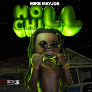 Album No Chill (Explicit) from MIKE MAYJOR