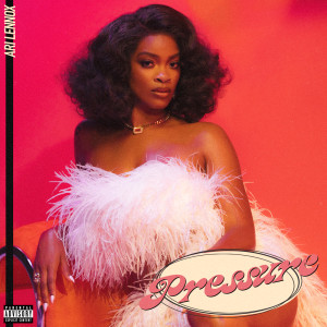ดาวน์โหลดและฟังเพลง Pressure (Explicit) พร้อมเนื้อเพลงจาก Ari Lennox