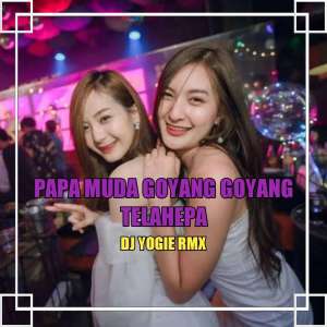 Listen to PAPA MUDA GOYANG GOYANG // TELAHEPA (Remix) song with lyrics from Dj Yogie Rmx