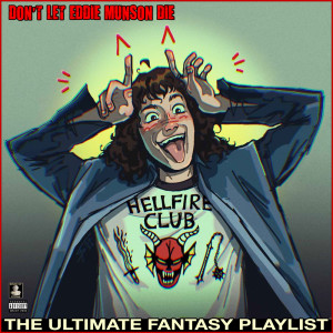 Album Don't Let Eddie Munson Die The Ultimate Fantasy Playlist from Various Artists