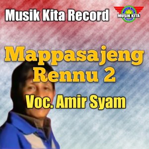 Listen to Mappasajeng Rennu 2 song with lyrics from Amir Syam