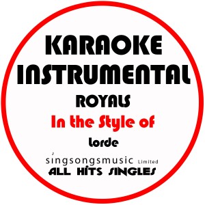 Royals (In the Style of Lorde) [Karaoke Instrumental Version] - Single