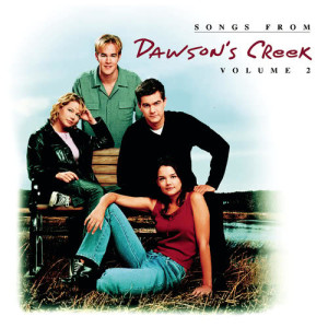 อัลบัม Songs From Dawson's Creek - Vol. II ศิลปิน Dawson's Creek (Television Soundtrack)