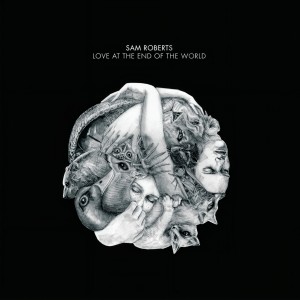 อัลบัม Love at the End of the World ศิลปิน Sam Roberts