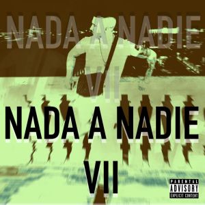 Listen to Nada a nadie VII (Explicit) song with lyrics from Vicios Sucios