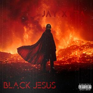Jay X-tra的專輯Black Jesus (Explicit)