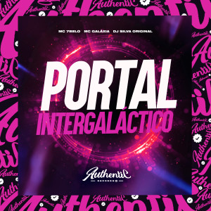 收聽DJ Silva Original的Portal Intergaláctico (Explicit)歌詞歌曲