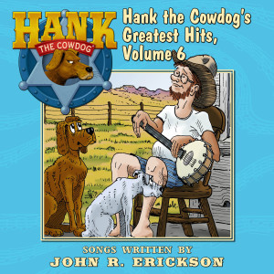 Album Hank the Cowdog's Greatest Hits, Vol. 6 from John R. Erickson