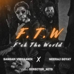 ดาวน์โหลดและฟังเพลง F.T.W (feat. Neeraj Goyat) พร้อมเนื้อเพลงจาก Sangam Vigyaanik